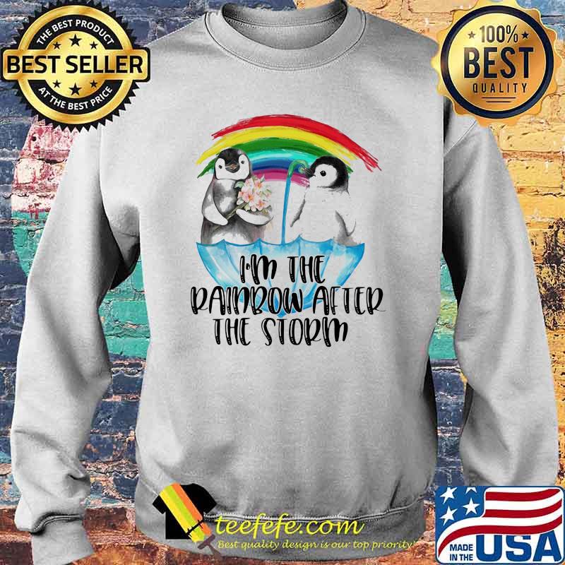 I'm the Penguin Rainbow After Storm Shirt Sweater I'm the Penguin Rainbow After Storm Shirt Sweater
