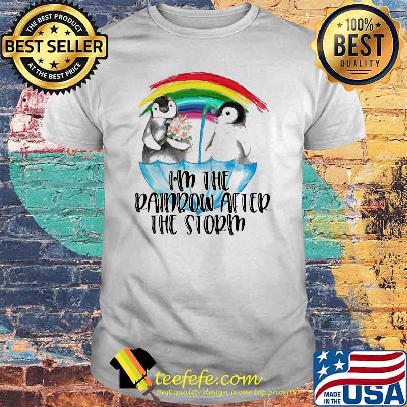 I'm the Penguin Rainbow After Storm Shirt I'm the Penguin Rainbow After Storm Shirt