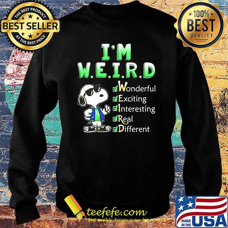 I'm Weird Wonderful Exciting Interesting Real Different Snoopy s Sweater I'm Weird Wonderful Exciting Interesting Real Different Snoopy s Sweater