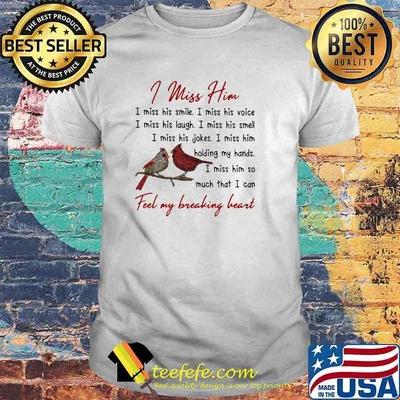 I Miss Him I Feel My Breaking Heart Shirt
