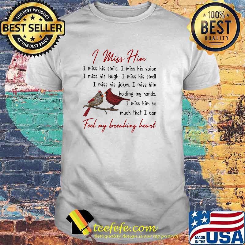 I Miss Him I Feel My Breaking Heart Shirt I Miss Him I Feel My Breaking Heart Shirt