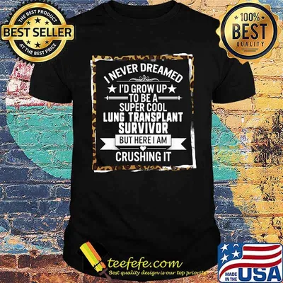 I never dreamed id grow up to be a super Cool Lung Transplant Survivor Organ Donor Lung Cancer Fight leopard T-Shirt