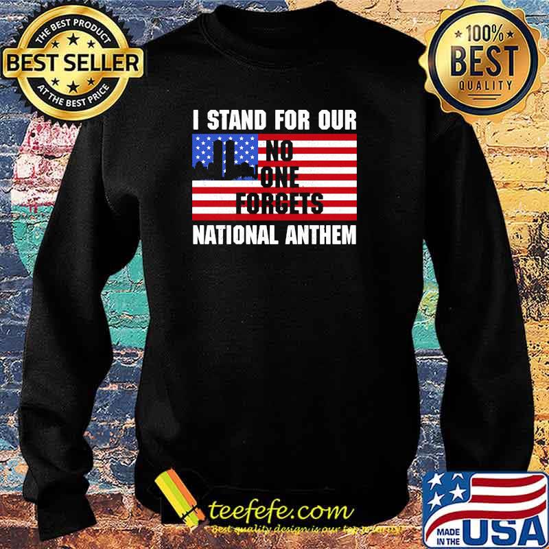 I stand for our no one forgets national anthem american flag s Sweater I stand for our no one forgets national anthem american flag s Sweater