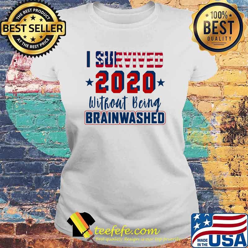 I Survived 2020 Without being Brainwashed Shirt Laides tee I Survived 2020 Without being Brainwashed Shirt Laides tee