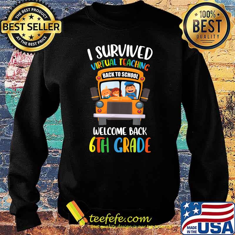 I Survived Virtual Teaching Welcome Back 6th Grade Shirt Sweater I Survived Virtual Teaching Welcome Back 6th Grade Shirt Sweater