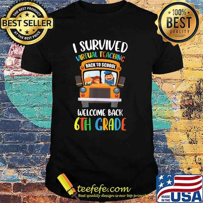 I Survived Virtual Teaching Welcome Back 6th Grade Shirt