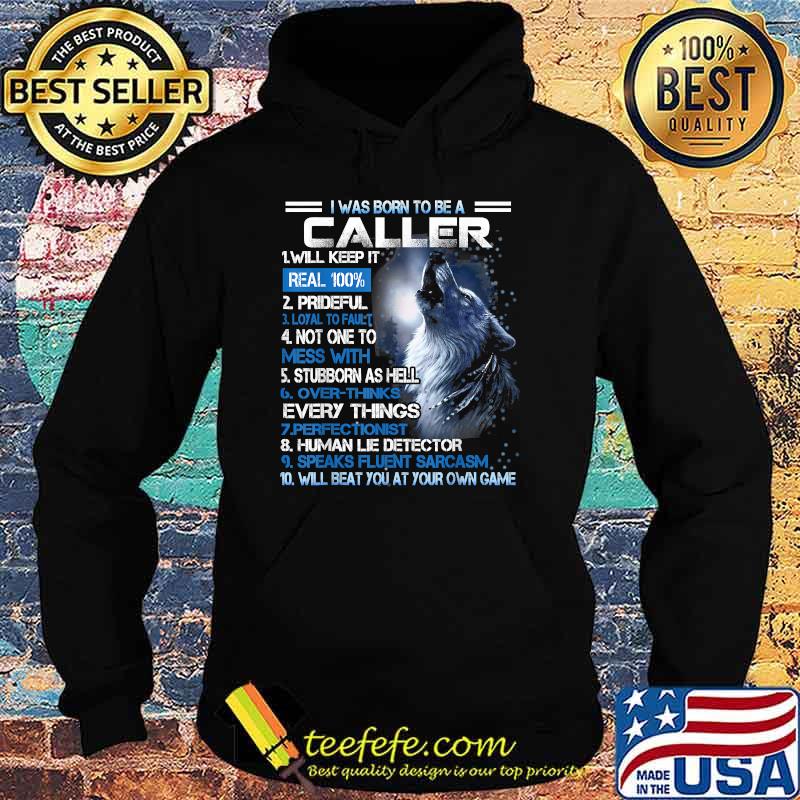 I was born to be a caller will beat you at your own game wolf T-Shirt Hoodie I was born to be a caller will beat you at your own game wolf T-Shirt Hoodie