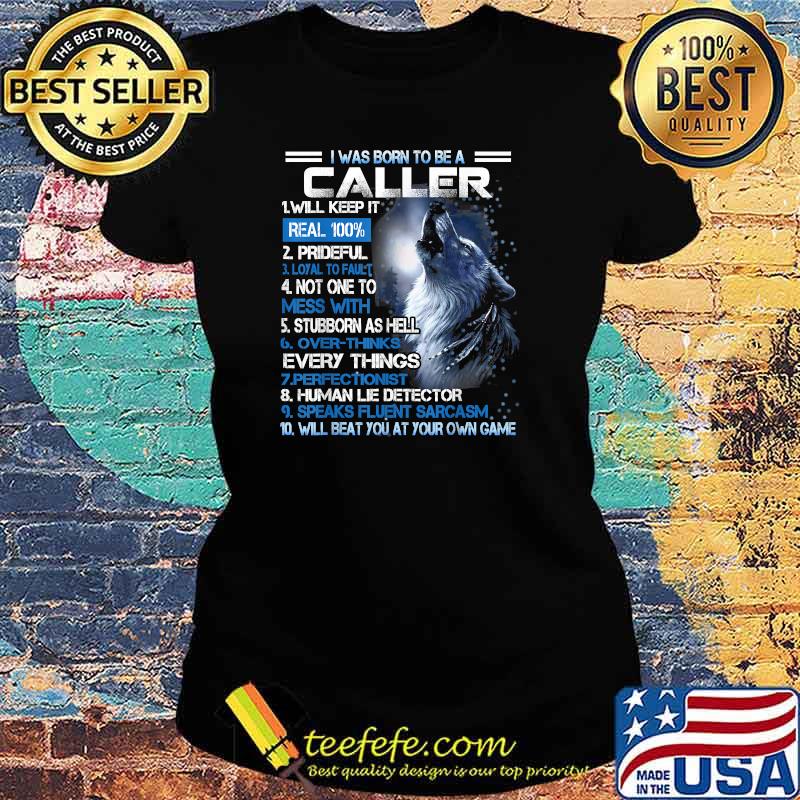 I was born to be a caller will beat you at your own game wolf T-Shirt Ladies tee I was born to be a caller will beat you at your own game wolf T-Shirt Ladies tee