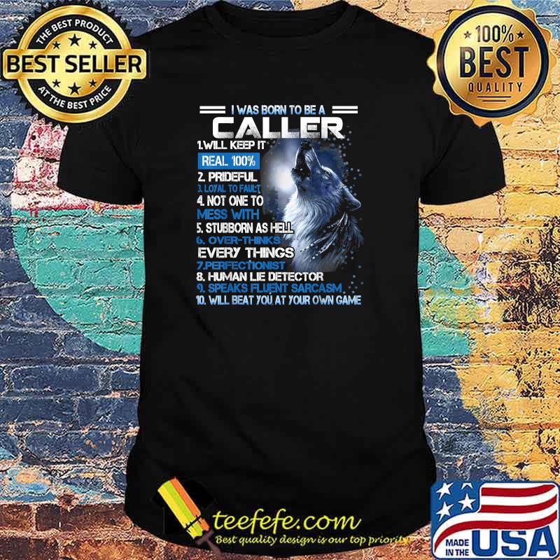 I was born to be a caller will beat you at your own game wolf T-Shirt