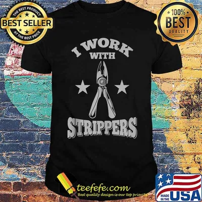 I Work With Strippers Stars Shirt