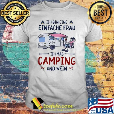 Ich Bin Eine Einfache Frau Ich Mag Camping Und Wein Shirt