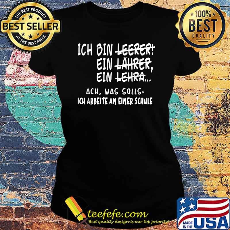 Ich bin Lehrer Funny German teacher Ich Arbeite An Einer Schule T-Shirt Ladies tee Ich bin Lehrer Funny German teacher Ich Arbeite An Einer Schule T-Shirt Ladies tee