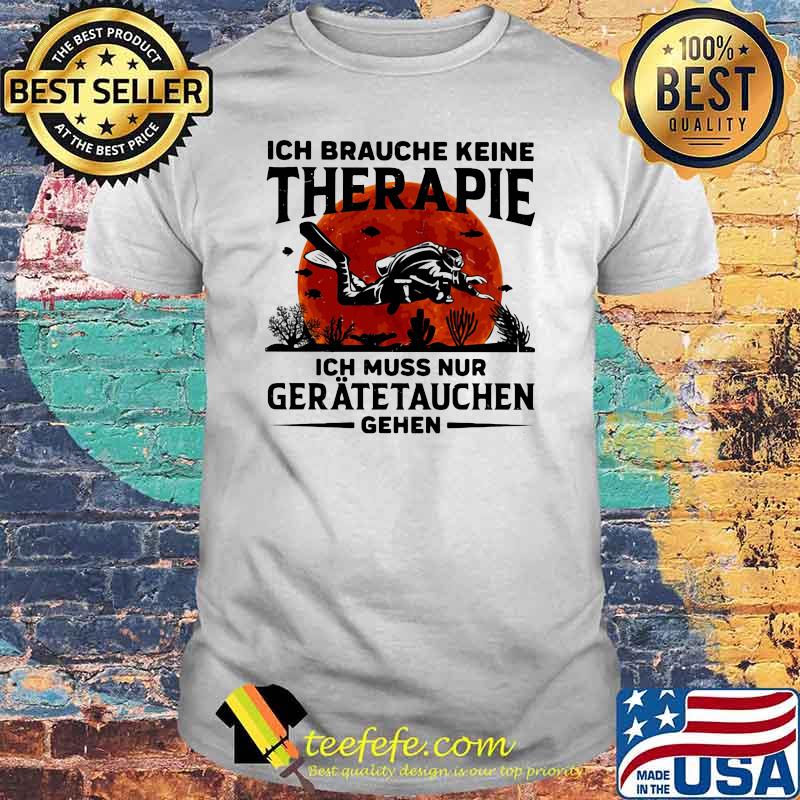 Ich Braughe Keine Therapie Ich Brauche Nur Einen Geratetauchen Gehen Scuba Diving Blood Moon Shirt Ich Braughe Keine Therapie Ich Brauche Nur Einen Geratetauchen Gehen Scuba Diving Blood Moon Shirt