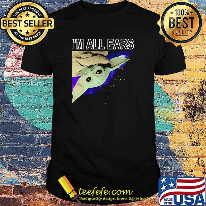 Im all ears yoda galaxy shirt Im all ears yoda galaxy shirt
