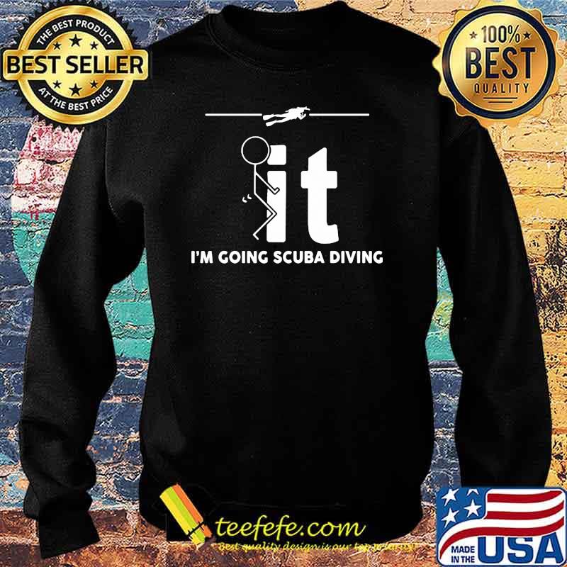Im going scuba diving s Sweater Im going scuba diving s Sweater