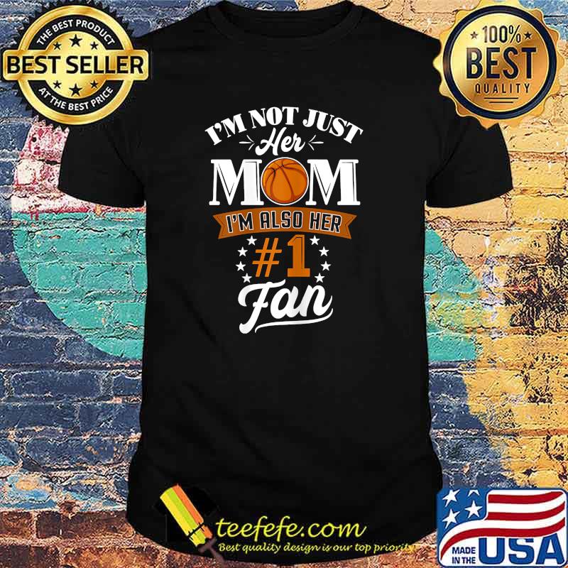 Im not jiust her mom im also her 1 fan football t-shirt