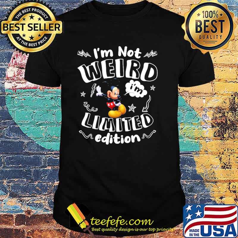 Im not weird im limited edition mickey shirt