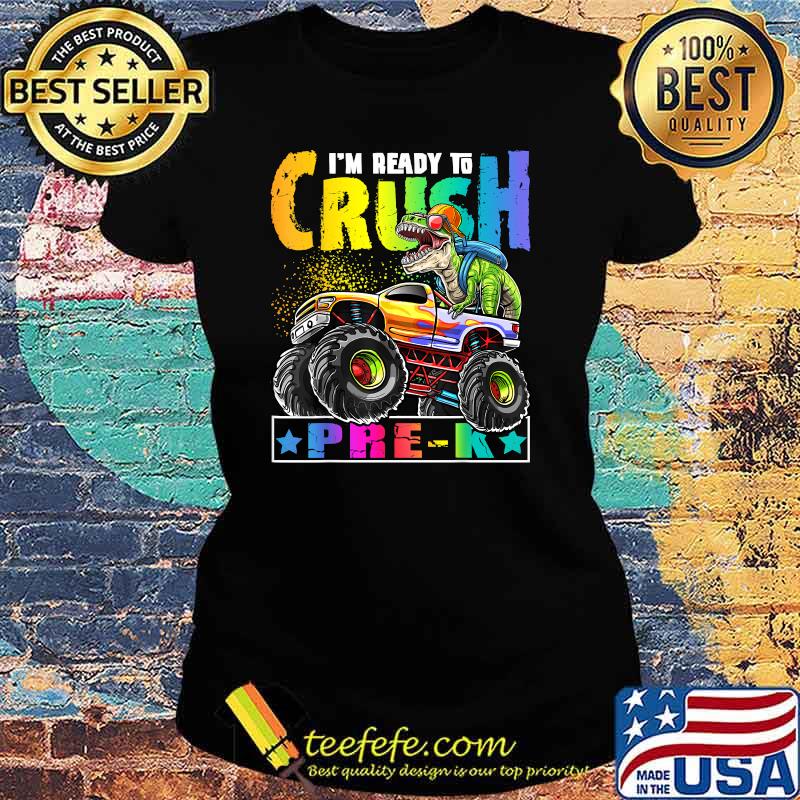 Im Ready Crush Pre-K T Rex Dinosaur Monster Truck Back to School T-Shirt Ladies tee Im Ready Crush Pre-K T Rex Dinosaur Monster Truck Back to School T-Shirt Ladies tee