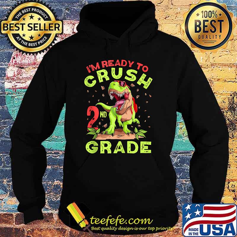 Im Ready To Crush Second Grade School Dinosaur Back To School T-Shirt Hoodie Im Ready To Crush Second Grade School Dinosaur Back To School T-Shirt Hoodie