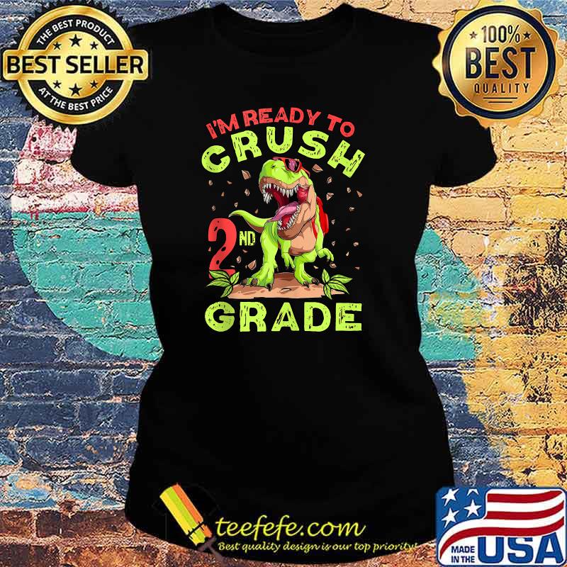 Im Ready To Crush Second Grade School Dinosaur Back To School T-Shirt Ladies tee Im Ready To Crush Second Grade School Dinosaur Back To School T-Shirt Ladies tee