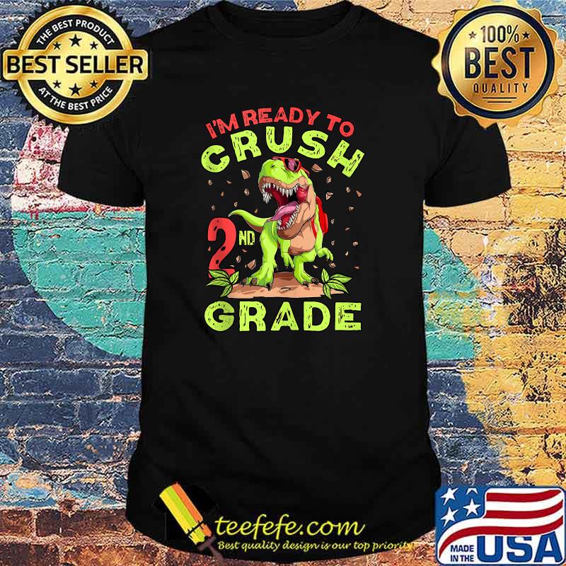 Im Ready To Crush Second Grade School Dinosaur Back To School T-Shirt