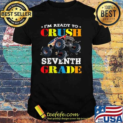 Im Ready To Crush Seventh Grade Monster Truck Back To School Shirt