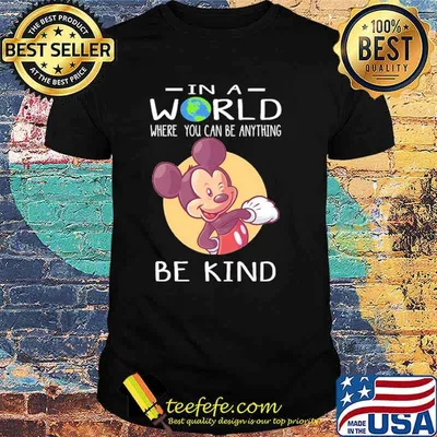 In a world where you can be anything be kind mickey shirt