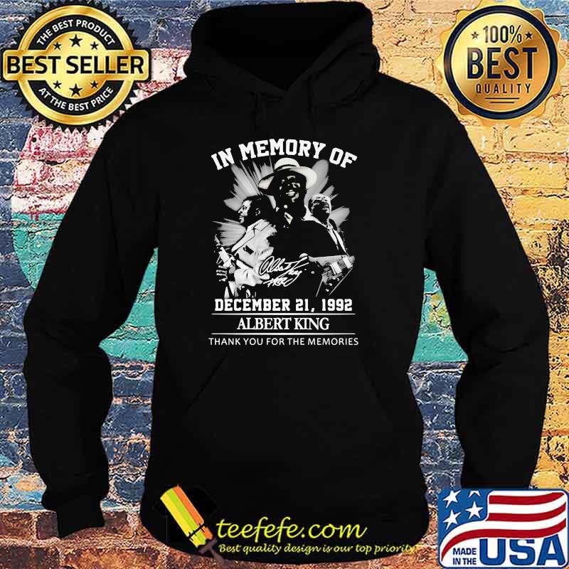 In Memory Of December 21 1992 AlbertKing Thank You For the Memorie Shirt Hoodie In Memory Of December 21 1992 AlbertKing Thank You For the Memorie Shirt Hoodie