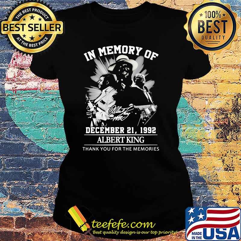 In Memory Of December 21 1992 AlbertKing Thank You For the Memorie Shirt Ladies tee In Memory Of December 21 1992 AlbertKing Thank You For the Memorie Shirt Ladies tee