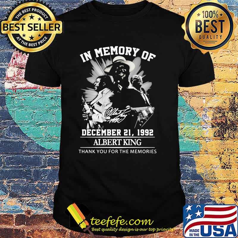 In Memory Of December 21 1992 AlbertKing Thank You For the Memorie Shirt In Memory Of December 21 1992 AlbertKing Thank You For the Memorie Shirt