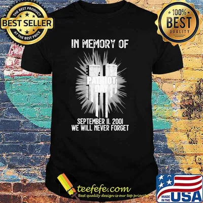 In Memory Of Patriot Day September II 2001 We Will Never Forget Shirt