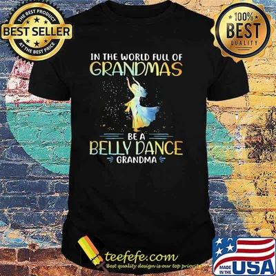 In The World Full Of Grandmas Be a Belly Dance Grandma Shirt