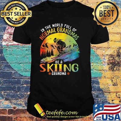 In The World Full Of Normal Grandmas Be A Skiing Grandma Colorful T-Shirt