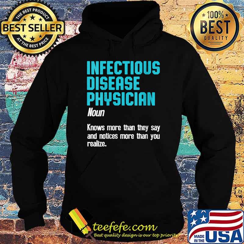 Infectious Disease Physician Definition knows more than they say and notices more than you realize T-Shirt Hoodie Infectious Disease Physician Definition knows more than they say and notices more than you realize T-Shirt Hoodie