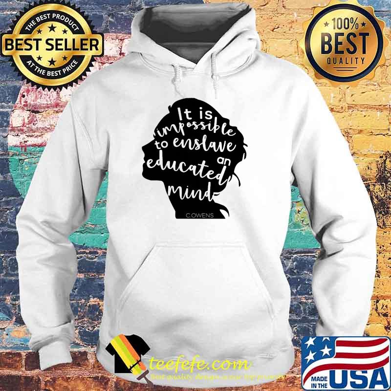 It is impossible to enslave an educated mind owens s Hoodie It is impossible to enslave an educated mind owens s Hoodie