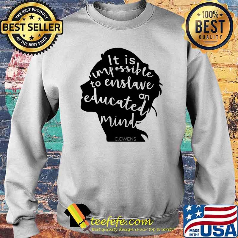 It is impossible to enslave an educated mind owens s Sweater It is impossible to enslave an educated mind owens s Sweater