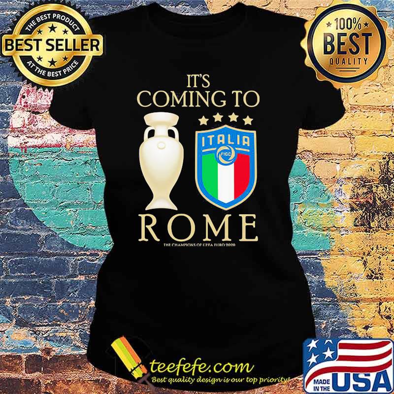 It's Coming To Rome Italia Champion Shirt Ladies tee It's Coming To Rome Italia Champion Shirt Ladies tee