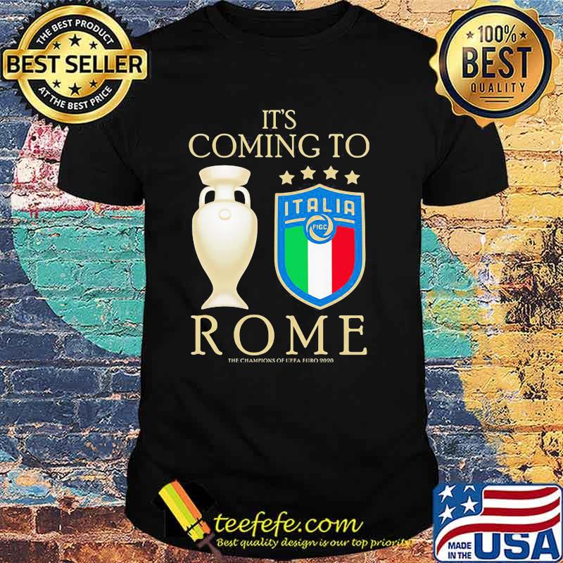 It's Coming To Rome Italia Champion Shirt It's Coming To Rome Italia Champion Shirt
