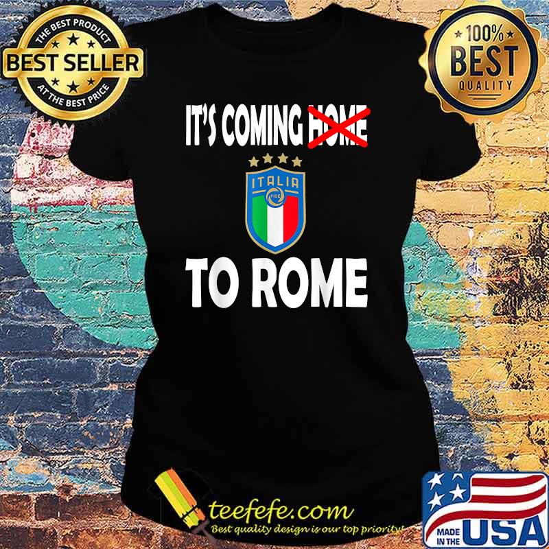 Italia Football Soccer Italian Flag 2021 It's Coming Home To Rome Shirt Ladies tee Italia Football Soccer Italian Flag 2021 It's Coming Home To Rome Shirt Ladies tee