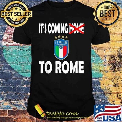 Italia Football Soccer Italian Flag 2021 It's Coming Home To Rome Shirt