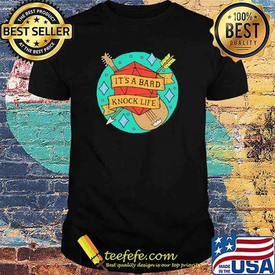 Its a bard knock life dice shirt