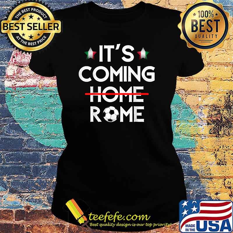 Its Coming Home Rome Italy Football Soccer T-Shirt Ladies tee Its Coming Home Rome Italy Football Soccer T-Shirt Ladies tee