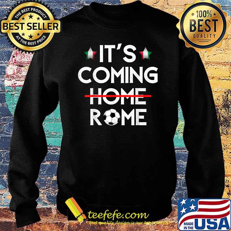 Its Coming Home Rome Italy Football Soccer T-Shirt Sweater Its Coming Home Rome Italy Football Soccer T-Shirt Sweater