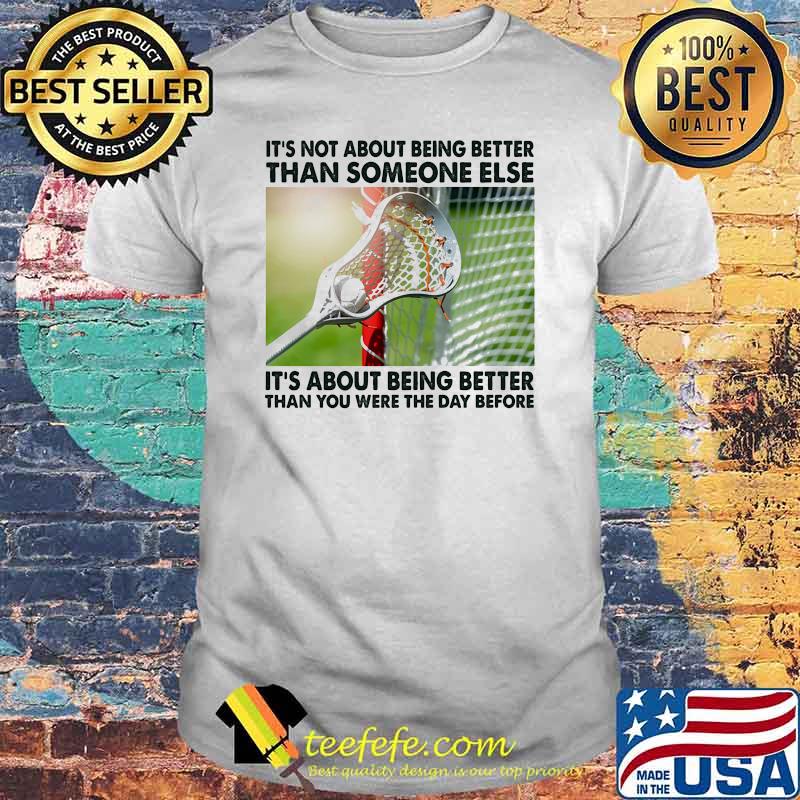 Its not about being than someone elses it about being better than you were the day before shirt