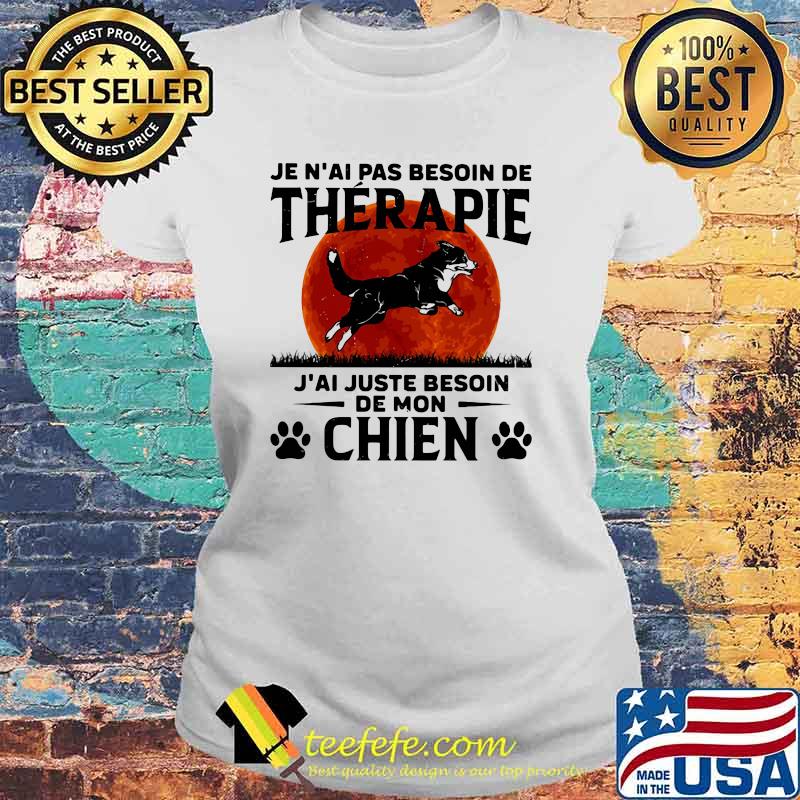 Je n'ai pas besoin de thérapie - Dogs blood moon Laides tee Je n'ai pas besoin de thérapie - Dogs blood moon Laides tee