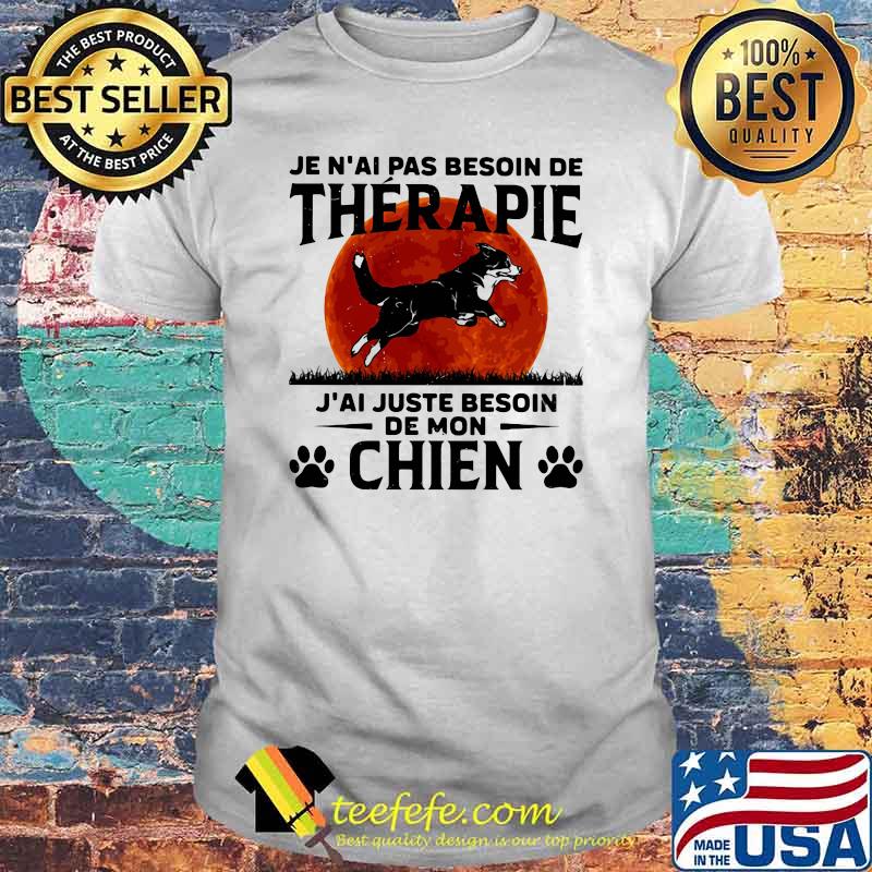 Je n'ai pas besoin de thérapie - Dogs blood moon shirt