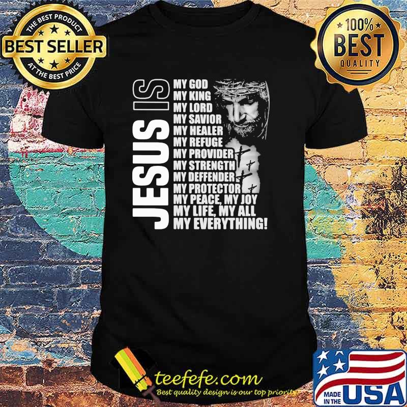 Jesus IS My God My King My Lord Shirt Jesus IS My God My King My Lord Shirt
