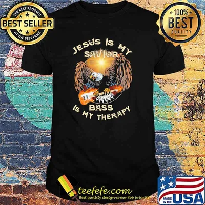 Jesus Is My Savior Bass Is My Therapy Eaglr Bass Shirt