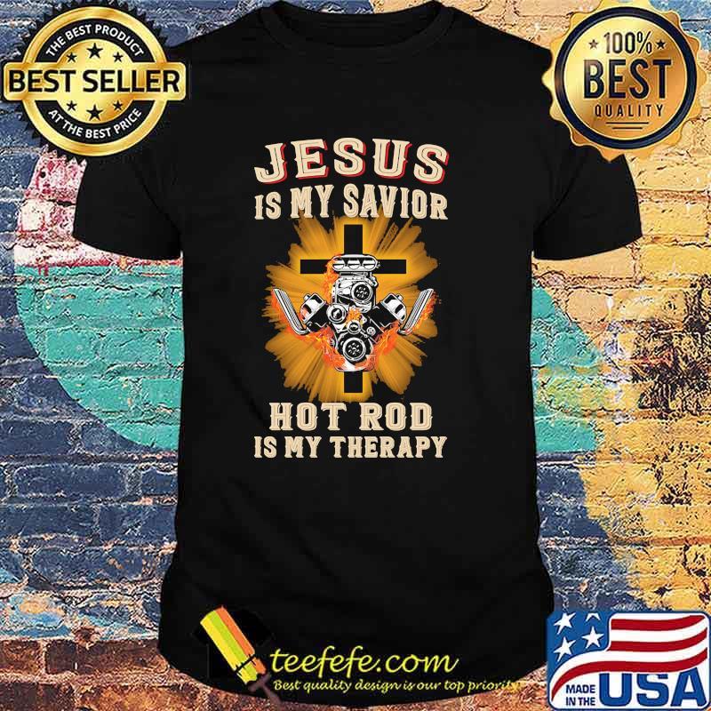 Jesus is my savior hot rod is my therapy cross shirt