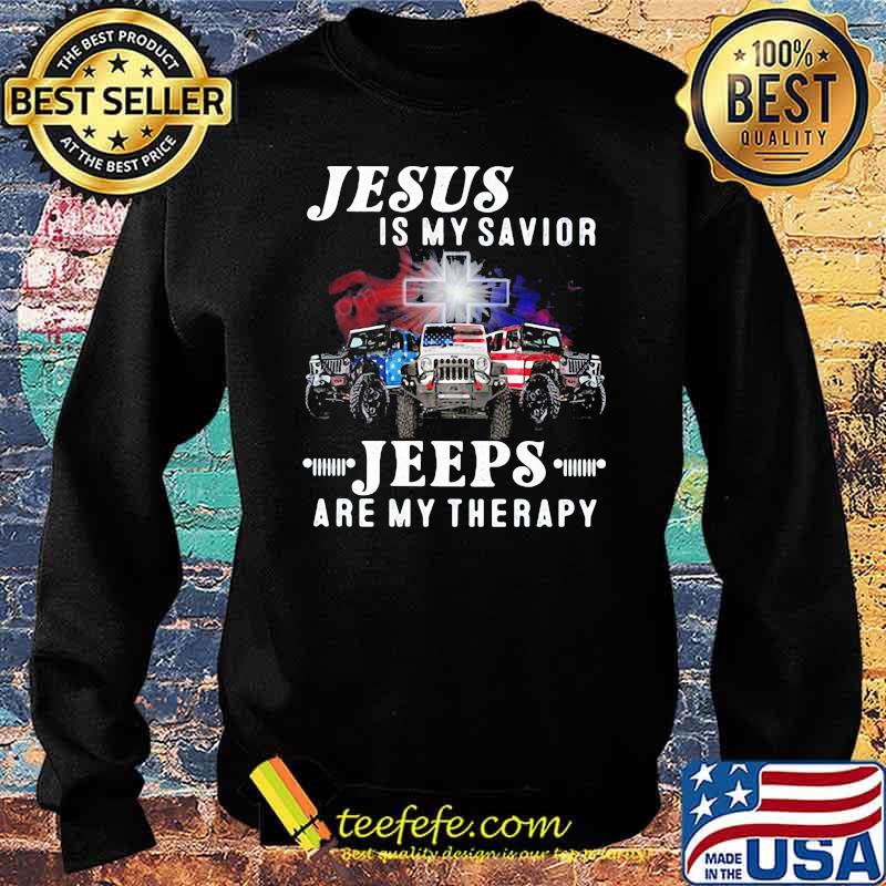 Jesus Is My Savior Jeeps Are Mt Therapy Shirt Sweater Jesus Is My Savior Jeeps Are Mt Therapy Shirt Sweater